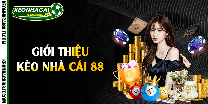 Giới thiệu chung về kèo nhà cái 88
